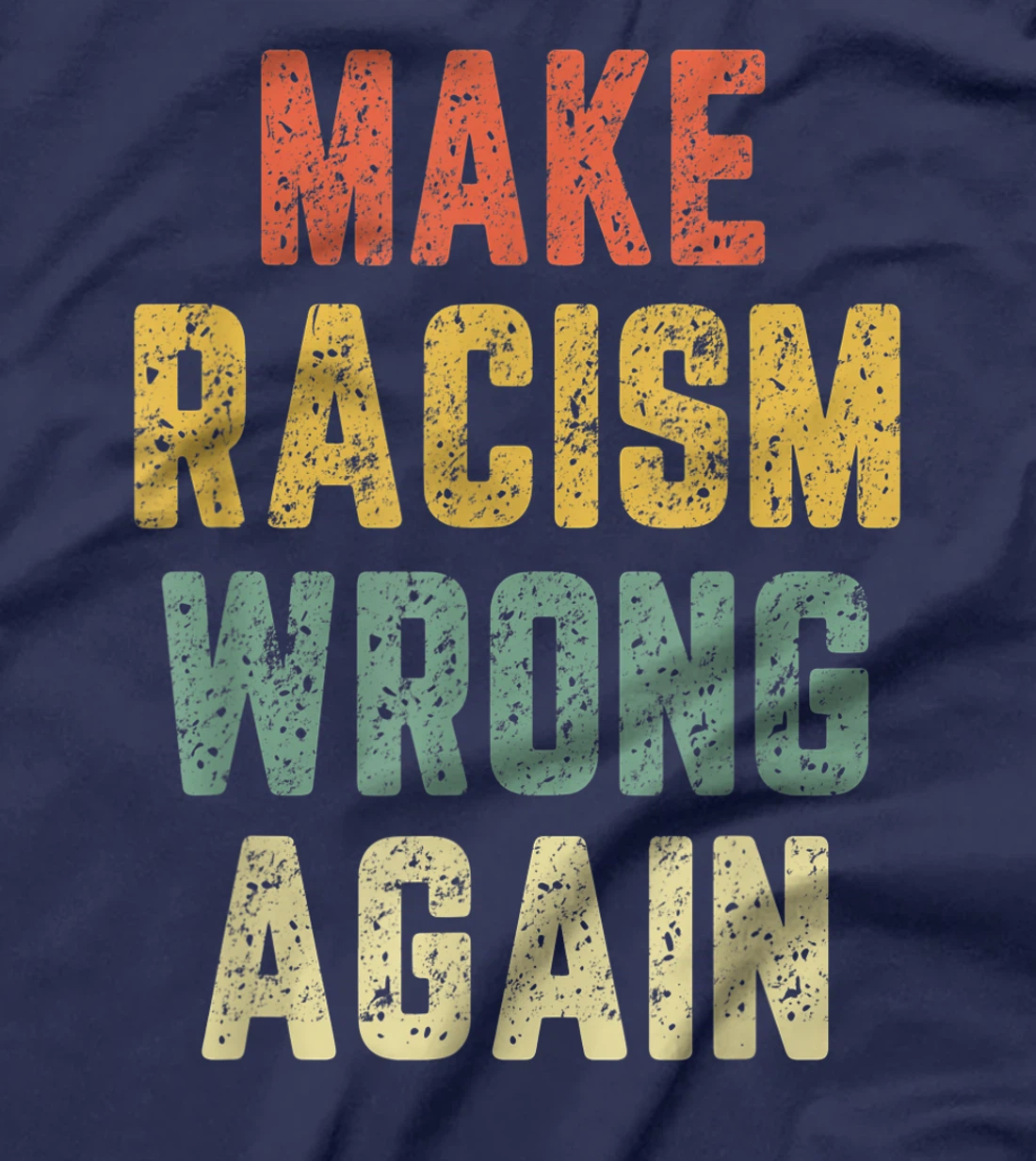 Make Racism Wrong Again Shirt Anti Hate Resist Trump T-Shirt