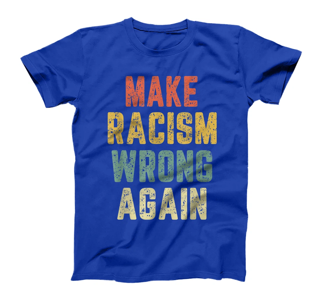 Make Racism Wrong Again Shirt Anti Hate Resist Trump T-Shirt