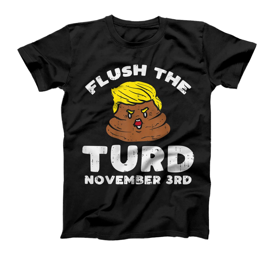 Flush The Turd On November 3rd Impeach Donald Anti Trump T-Shirt