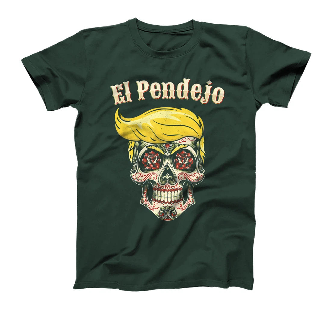 Trump El Pendejo Shirt Funny Sugar Skull Anti Trump T-Shirt