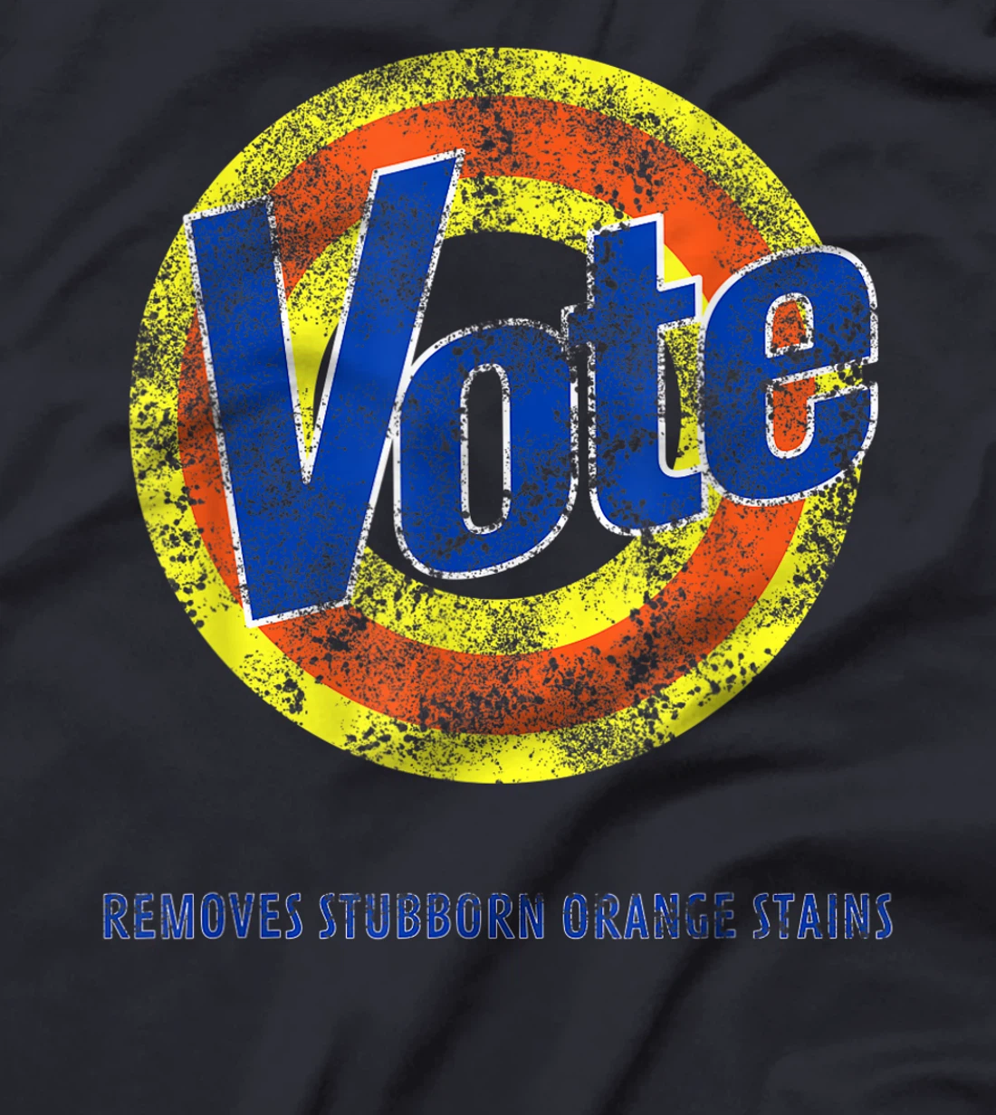 Vote Removes Stubborn Orange Stains Tide Anti-Trump T-Shirt