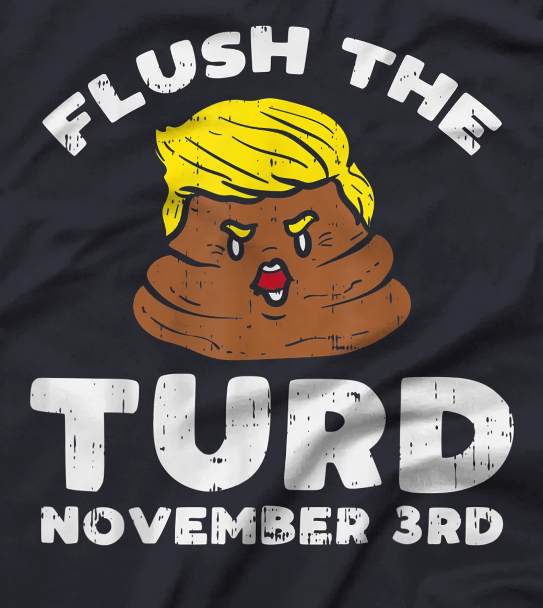 Flush The Turd On November 3rd Impeach Donald Anti Trump T-Shirt