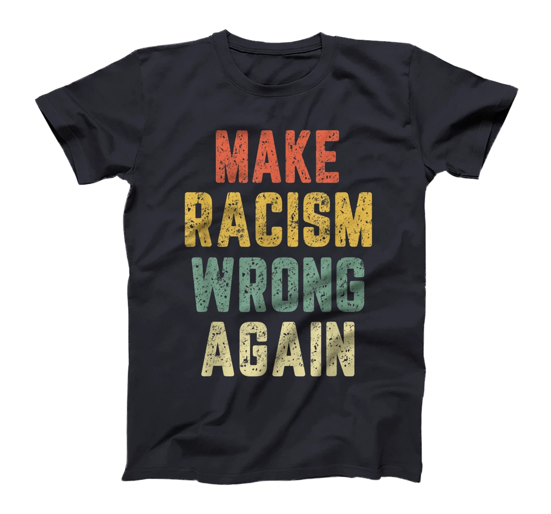 Make Racism Wrong Again Shirt Anti Hate Resist Trump T-Shirt