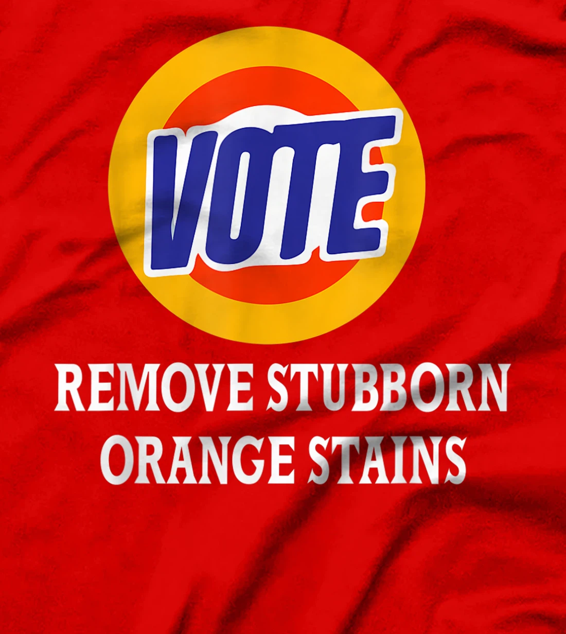 Anti-Trump I Hate You Please Vote Detergent Funny Vintage T-Shirt