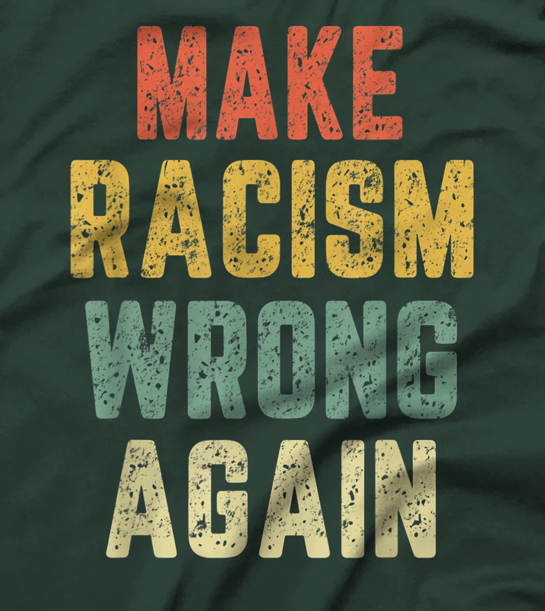 Make Racism Wrong Again Shirt Anti Hate Resist Trump T-Shirt