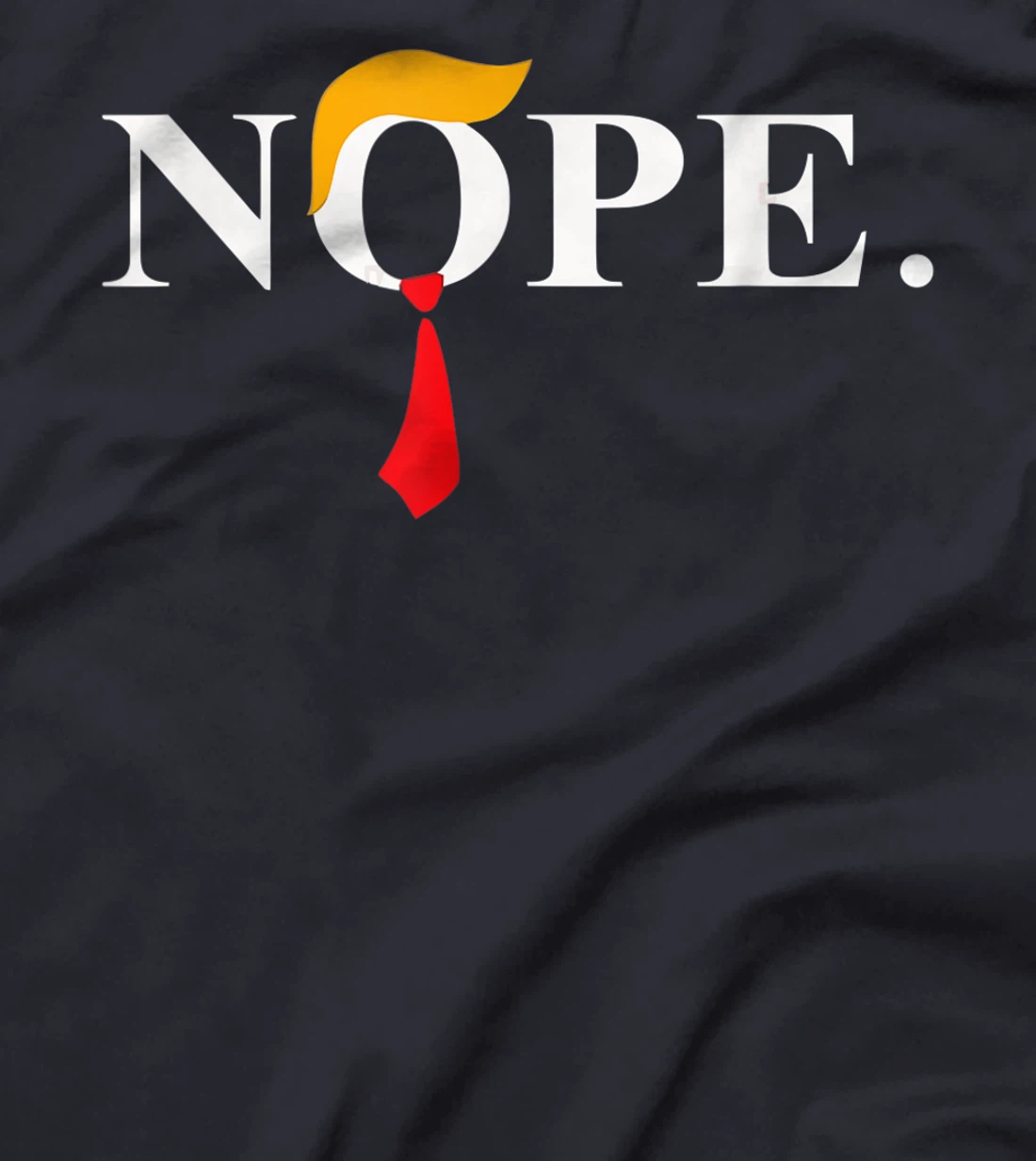 "Nope" Red Tie Trump Wig Funny Anti-Trump Gift T-Shirt