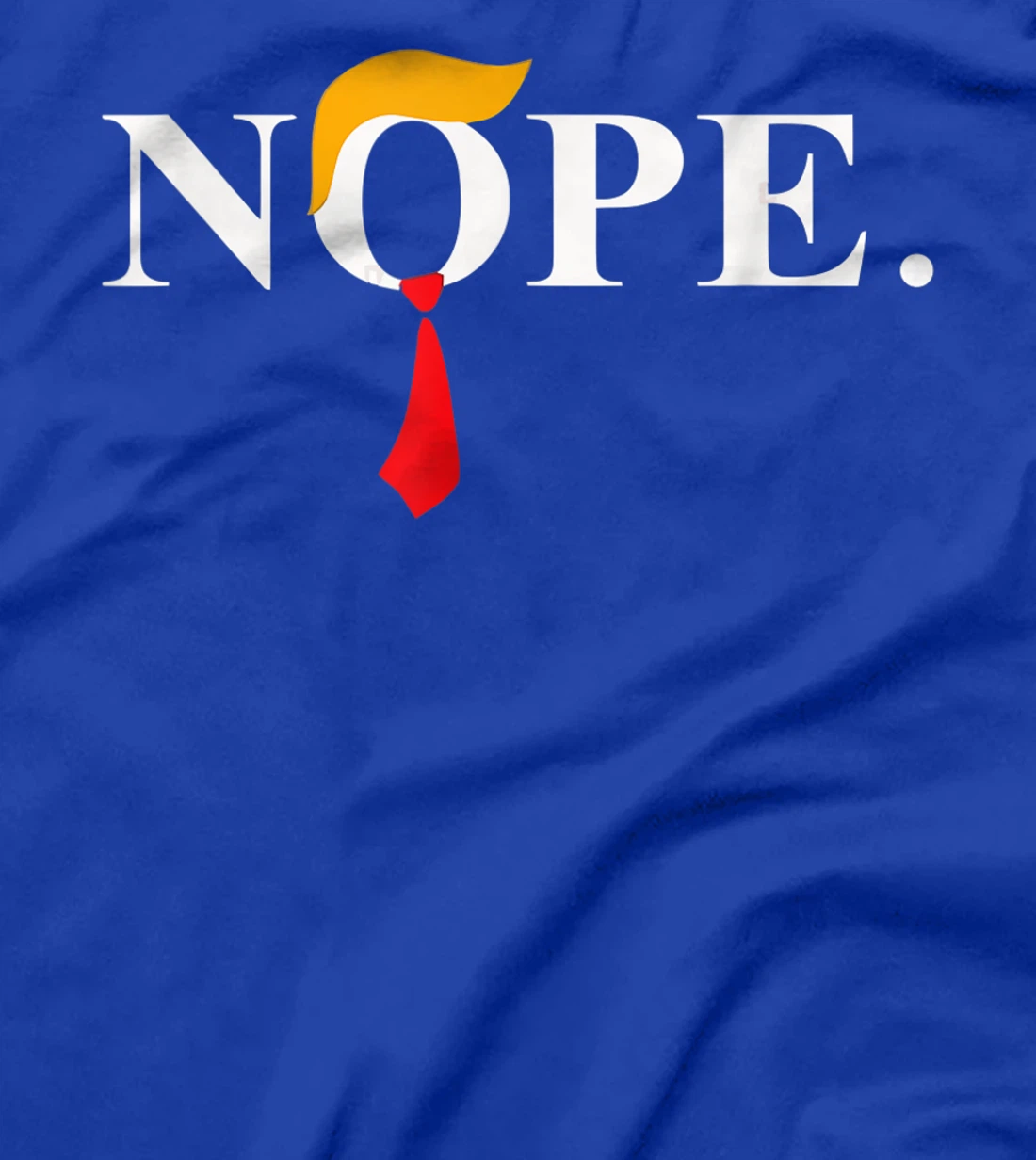 "Nope" Red Tie Trump Wig Funny Anti-Trump Gift T-Shirt