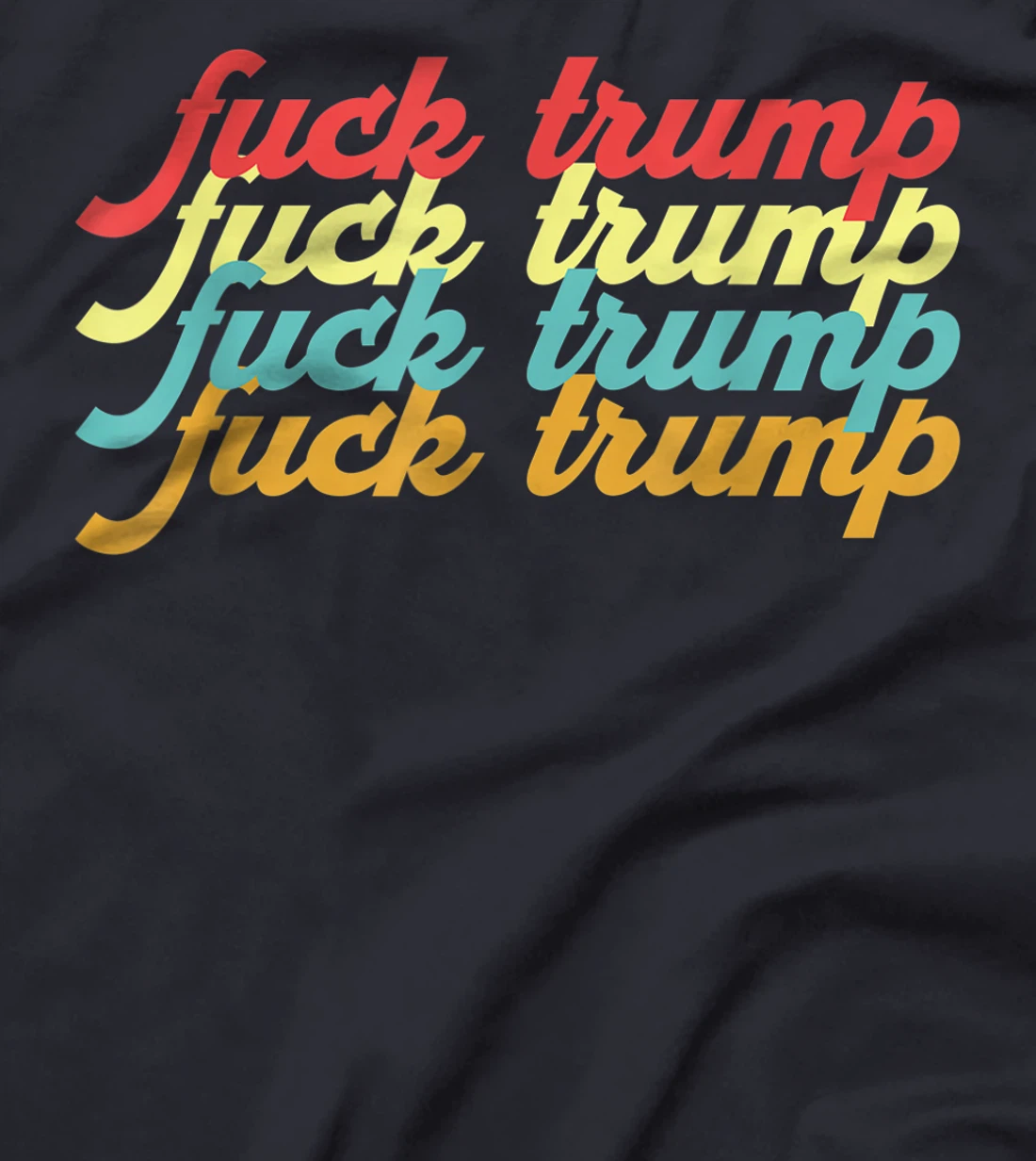 Retro Trump Hater Anti Donald Trump Fuck Trump Typography T-Shirt