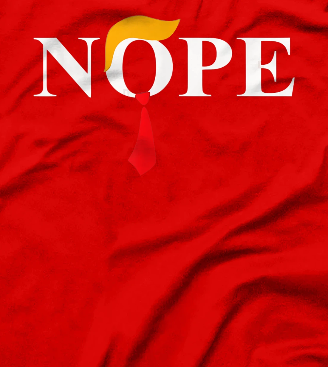 "Nope" Red Tie Trump Wig Funny Anti-Trump Gift T-Shirt
