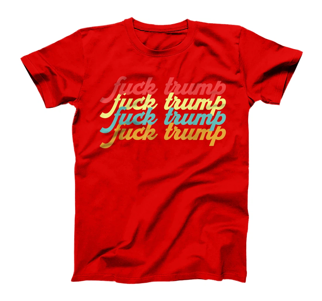 Retro Trump Hater Anti Donald Trump Fuck Trump Typography T-Shirt