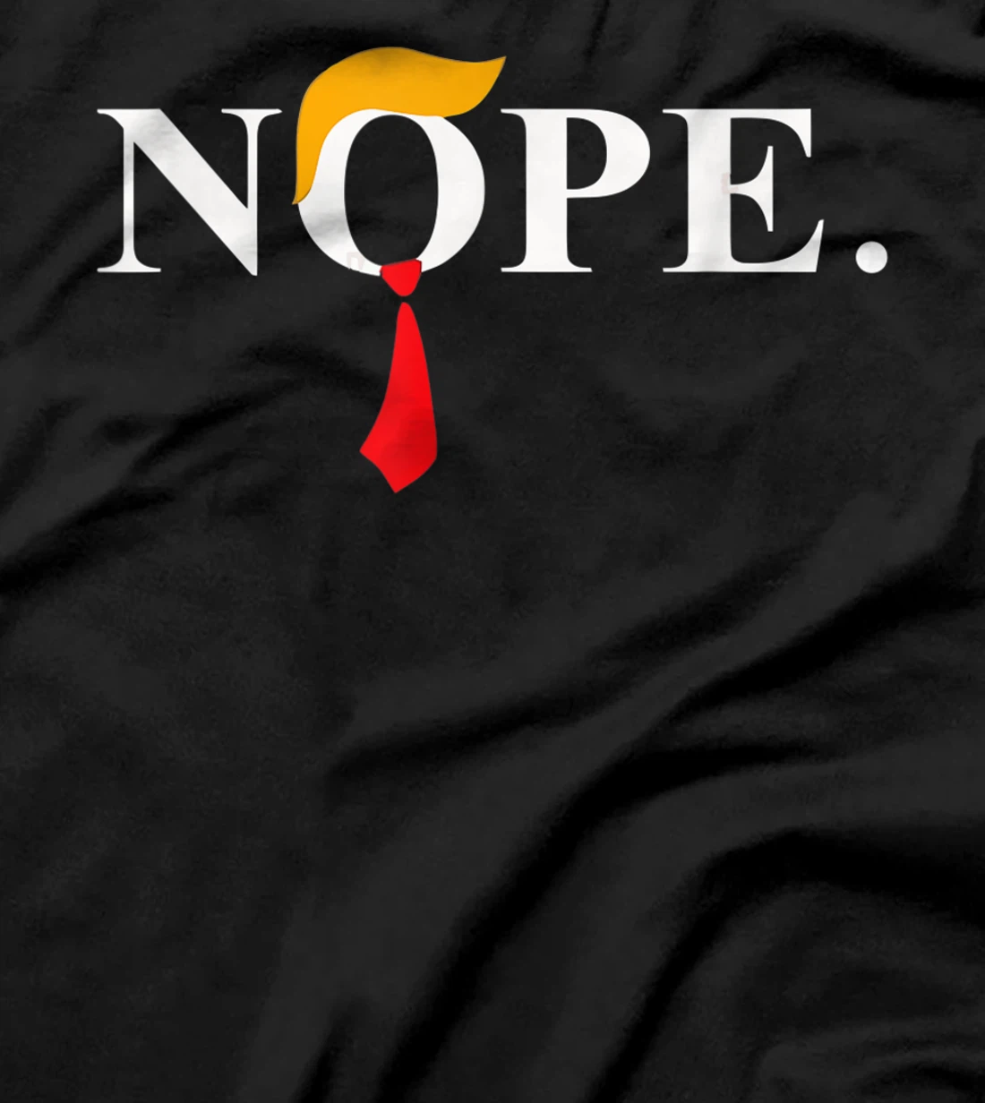 "Nope" Red Tie Trump Wig Funny Anti-Trump Gift T-Shirt