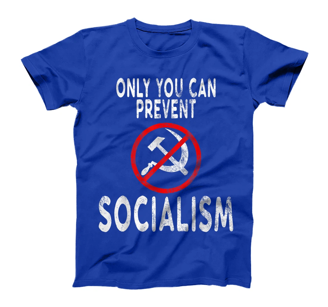 Only You Can Prevent Socialism Funny Trump Supporters Gift T-Shirt