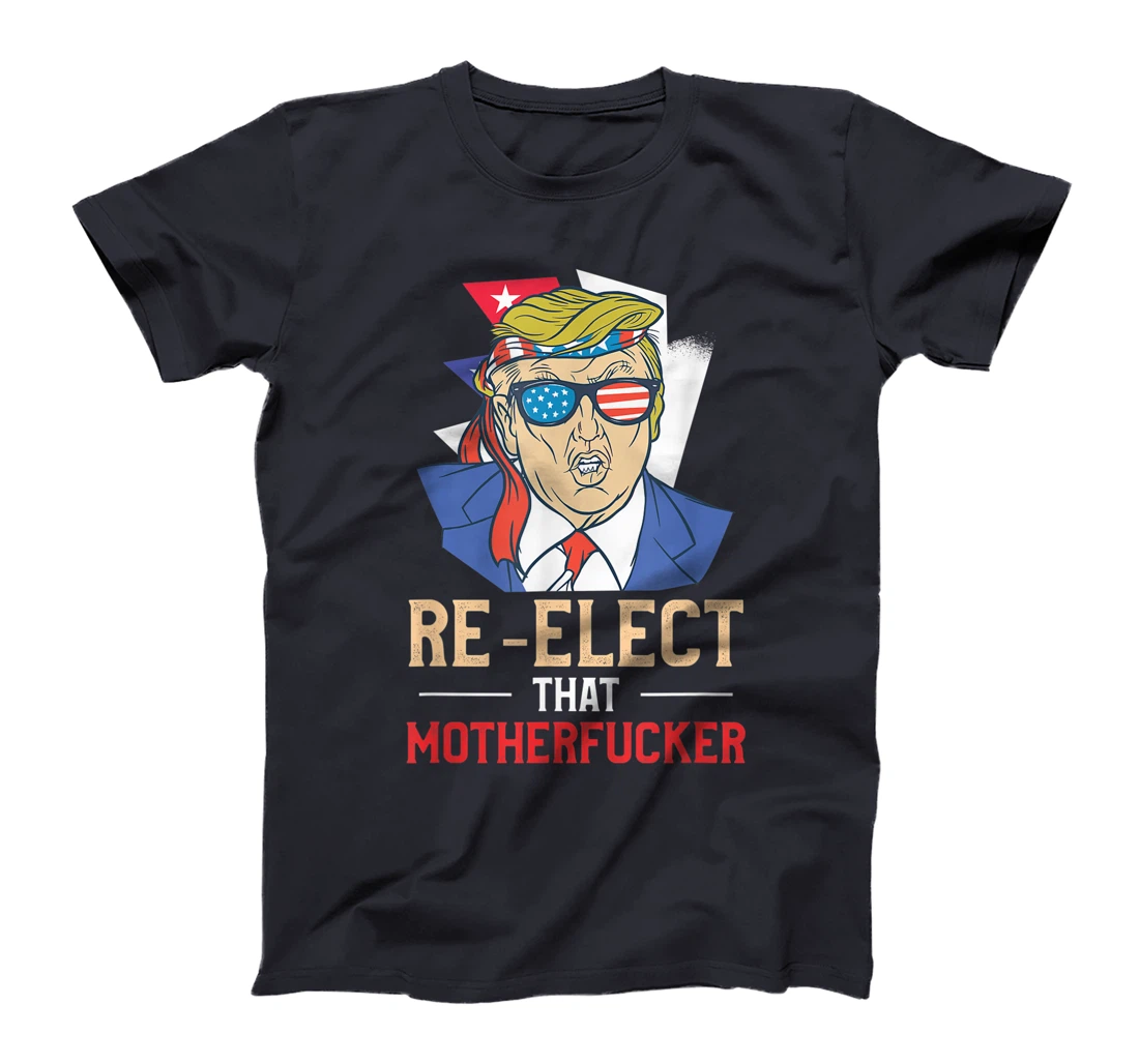 Re-Elect That Motherfucker Pro Trump Second Term Gift T-Shirt