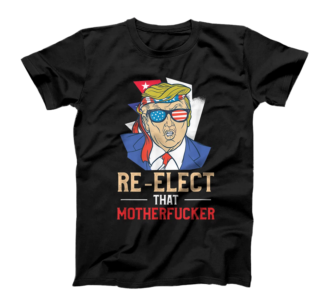 Re-Elect That Motherfucker Pro Trump Second Term Gift T-Shirt