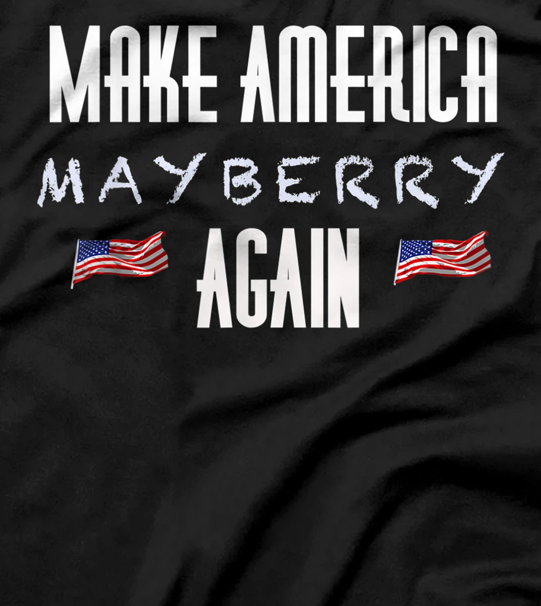 Make America Mayberry Again MAMA Andy Griffith Trump Gear T-Shirt