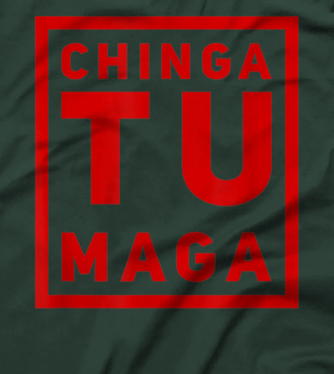 Chingatumaga Apparel Maga Anti Trump Mexican Spanish Fashion T-Shirt