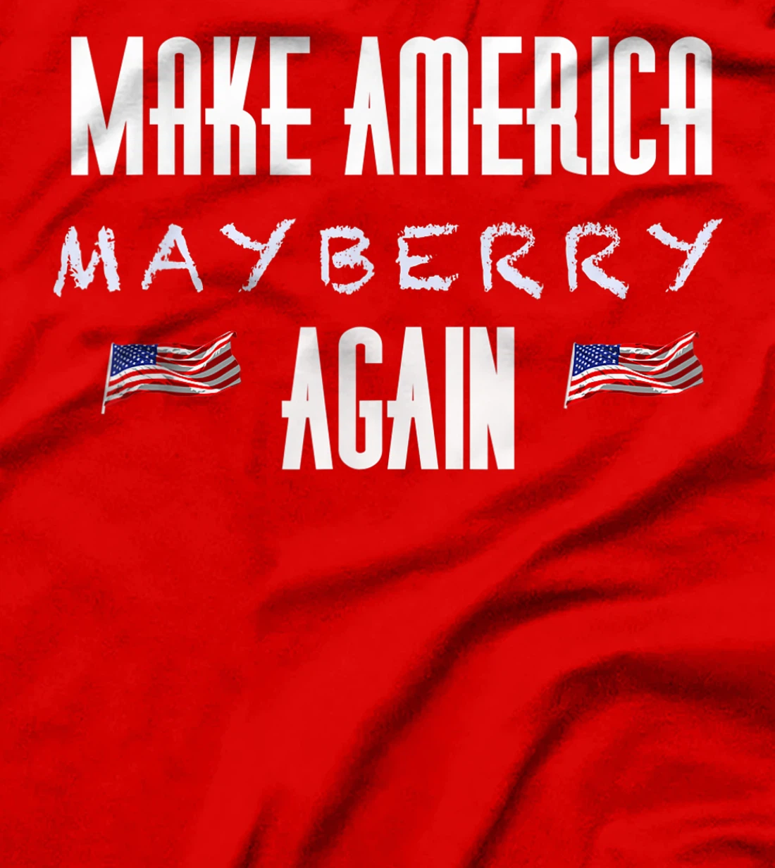 Make America Mayberry Again MAMA Andy Griffith Trump Gear T-Shirt