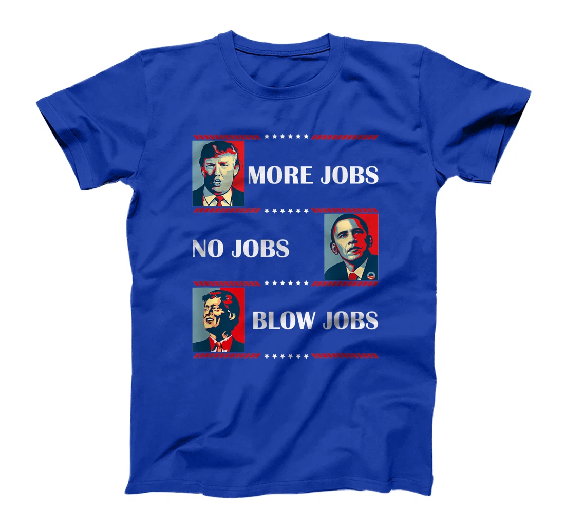 Trump More Jobs Obama Clinton Funny Political Memes T-Shirt
