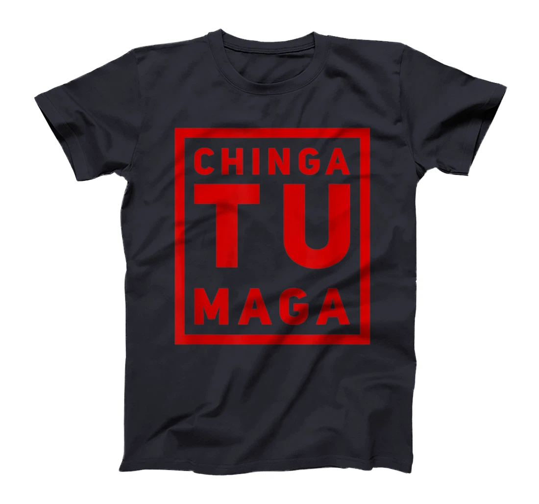 Chingatumaga Apparel Maga Anti Trump Mexican Spanish Fashion T-Shirt