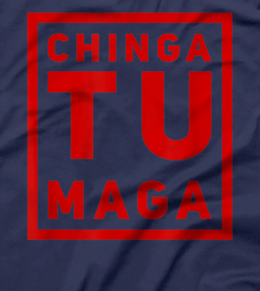Chingatumaga Apparel Maga Anti Trump Mexican Spanish Fashion T-Shirt