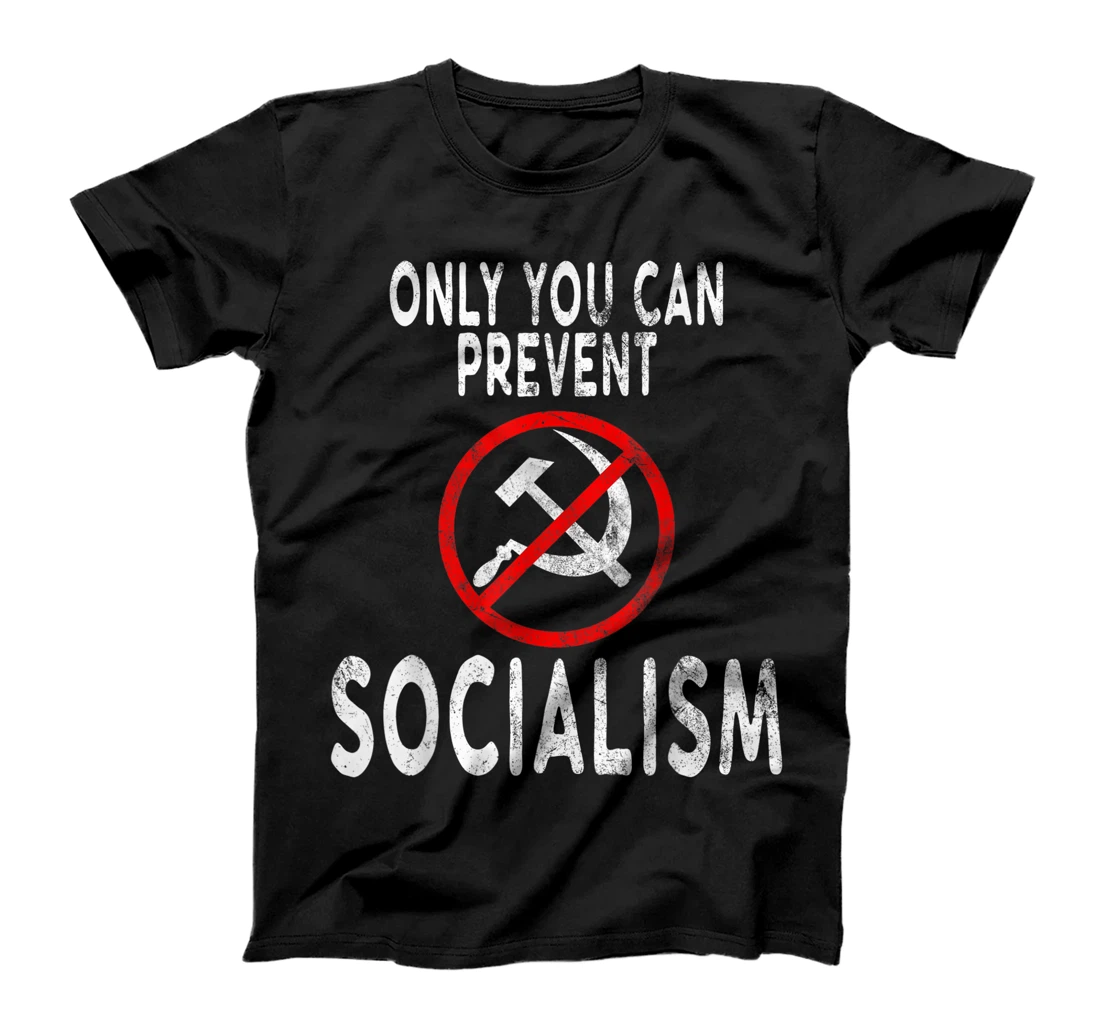 Only You Can Prevent Socialism Funny Trump Supporters Gift T-Shirt