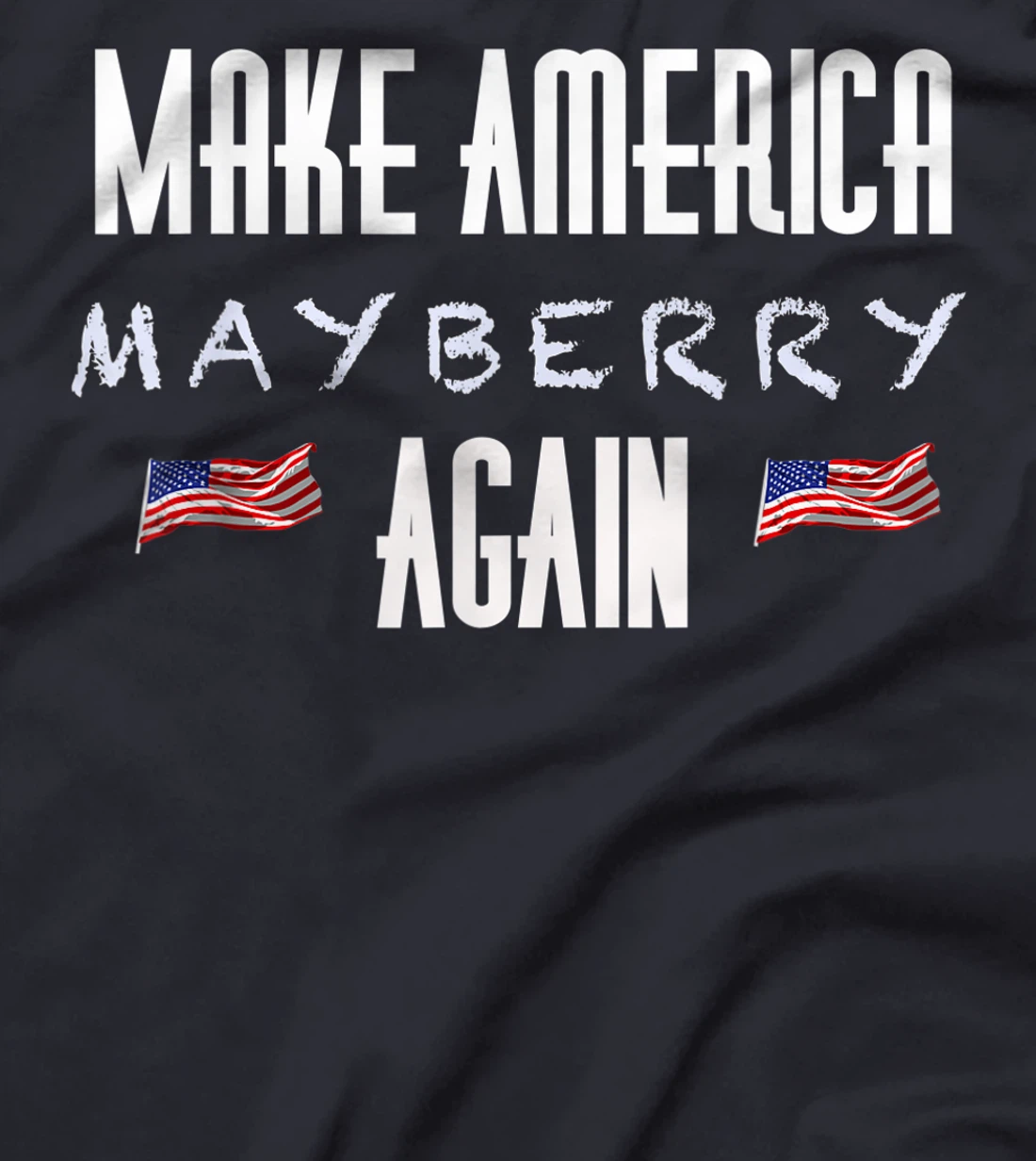 Make America Mayberry Again MAMA Andy Griffith Trump Gear T-Shirt