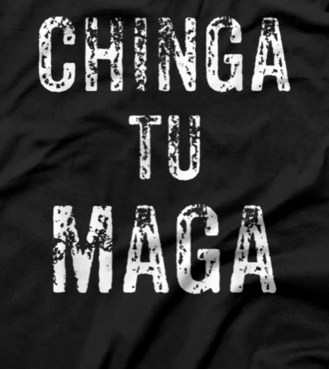 Chingatumaga Apparel Maga Anti Trump Mexican Spanish Fashion T-Shirt