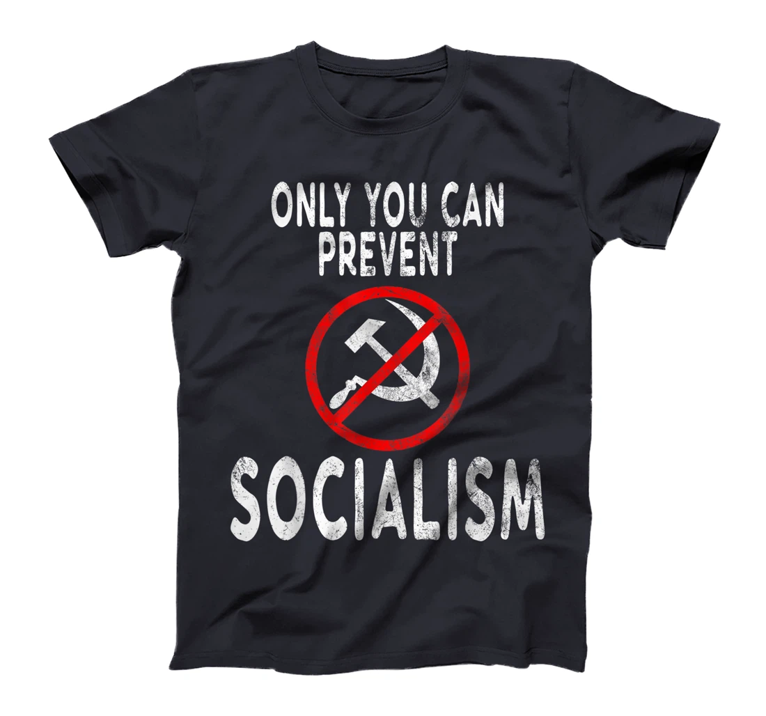Only You Can Prevent Socialism Funny Trump Supporters Gift T-Shirt