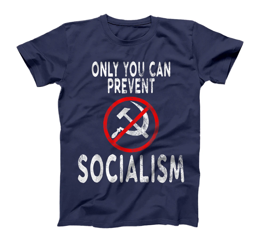Only You Can Prevent Socialism Funny Trump Supporters Gift T-Shirt