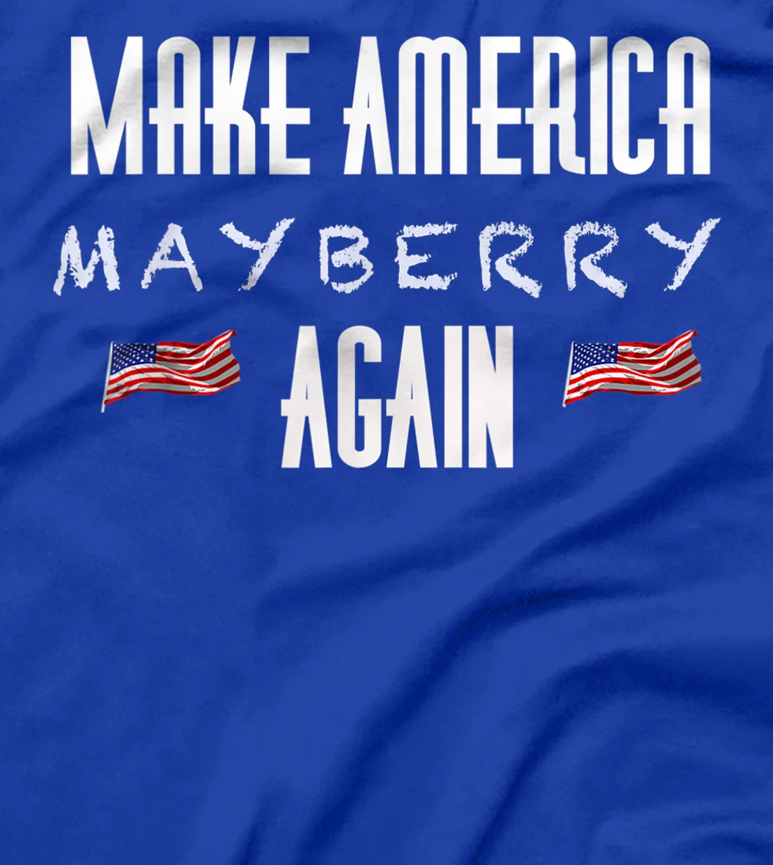 Make America Mayberry Again MAMA Andy Griffith Trump Gear T-Shirt