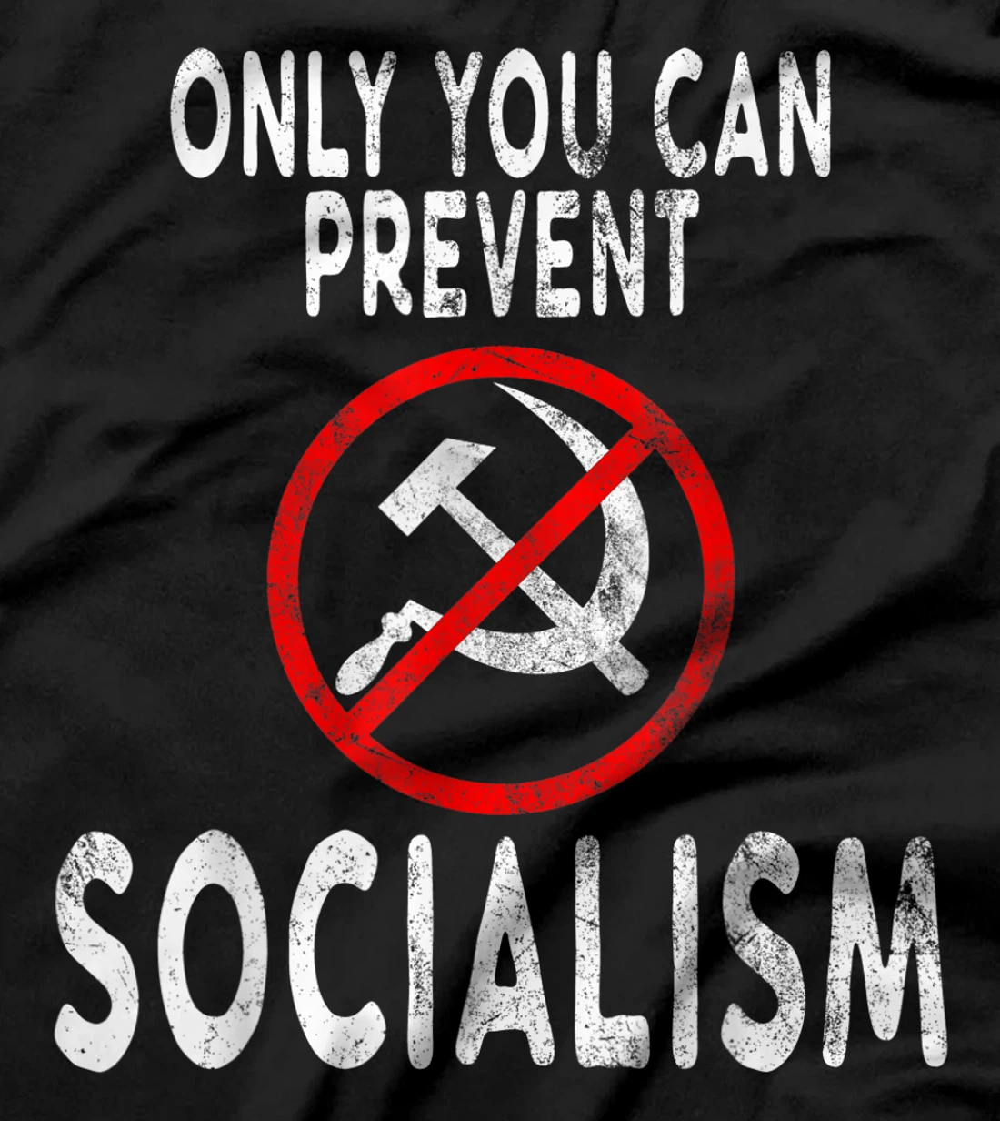 Only You Can Prevent Socialism Funny Trump Supporters Gift T-Shirt