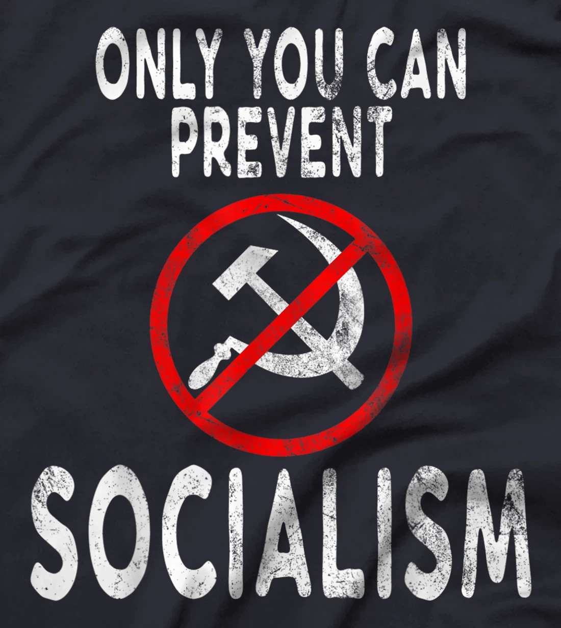 Only You Can Prevent Socialism Funny Trump Supporters Gift T-Shirt