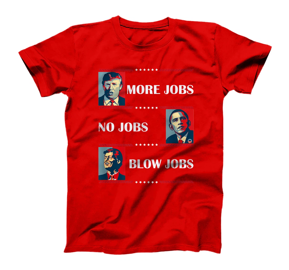Trump More Jobs Obama Clinton Funny Political Memes T-Shirt