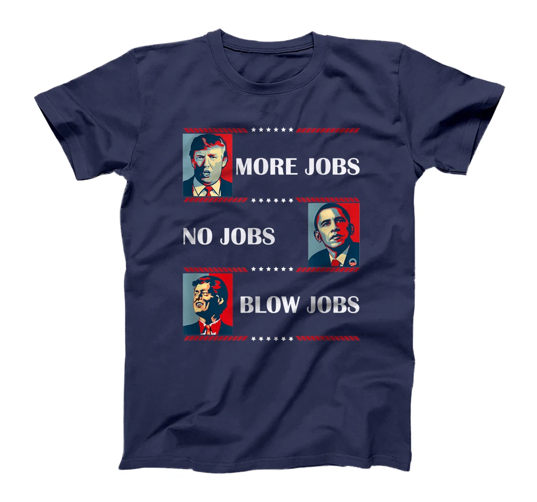 Trump More Jobs Obama Clinton Funny Political Memes T-Shirt