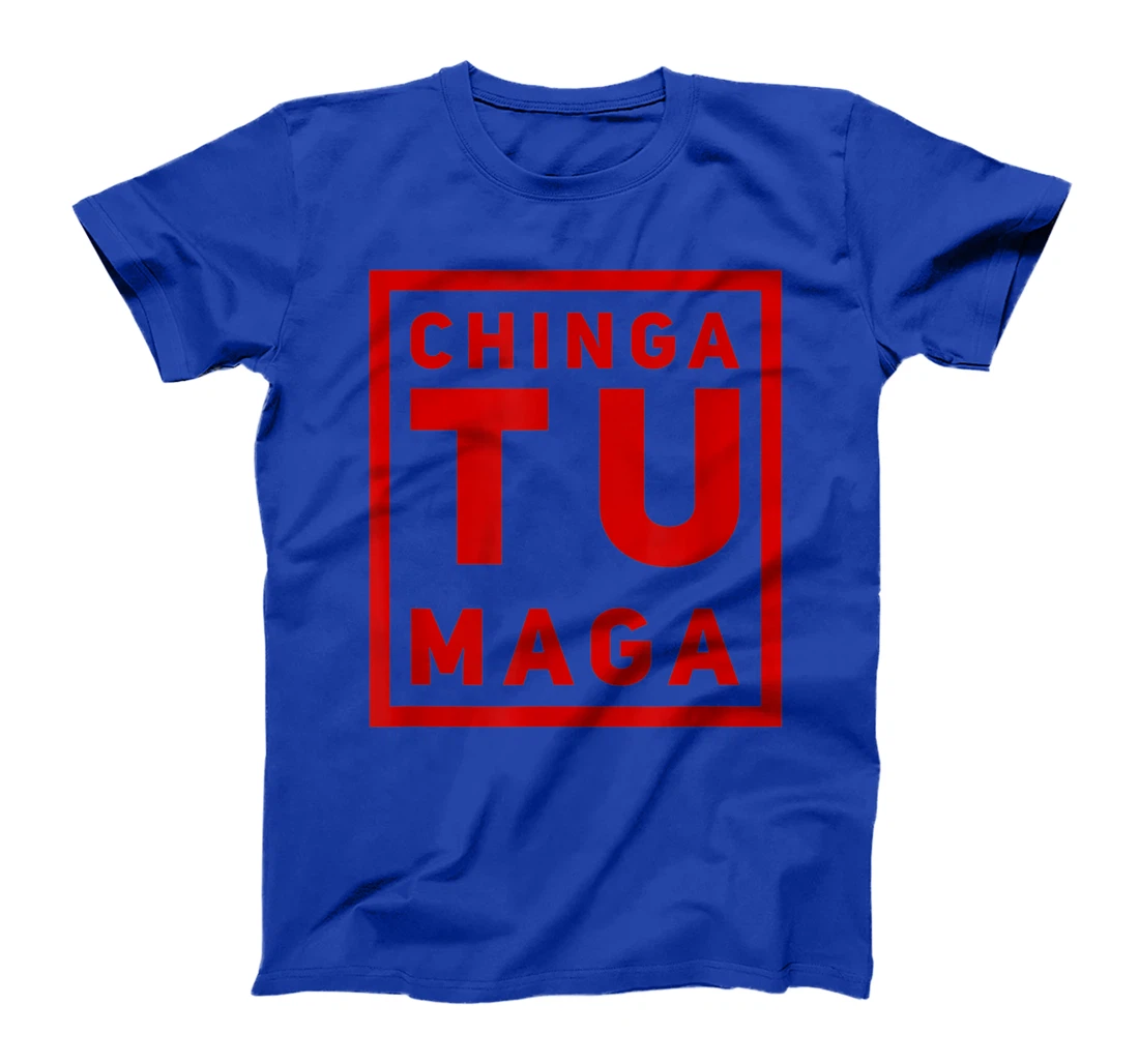 Chingatumaga Apparel Maga Anti Trump Mexican Spanish Fashion T-Shirt