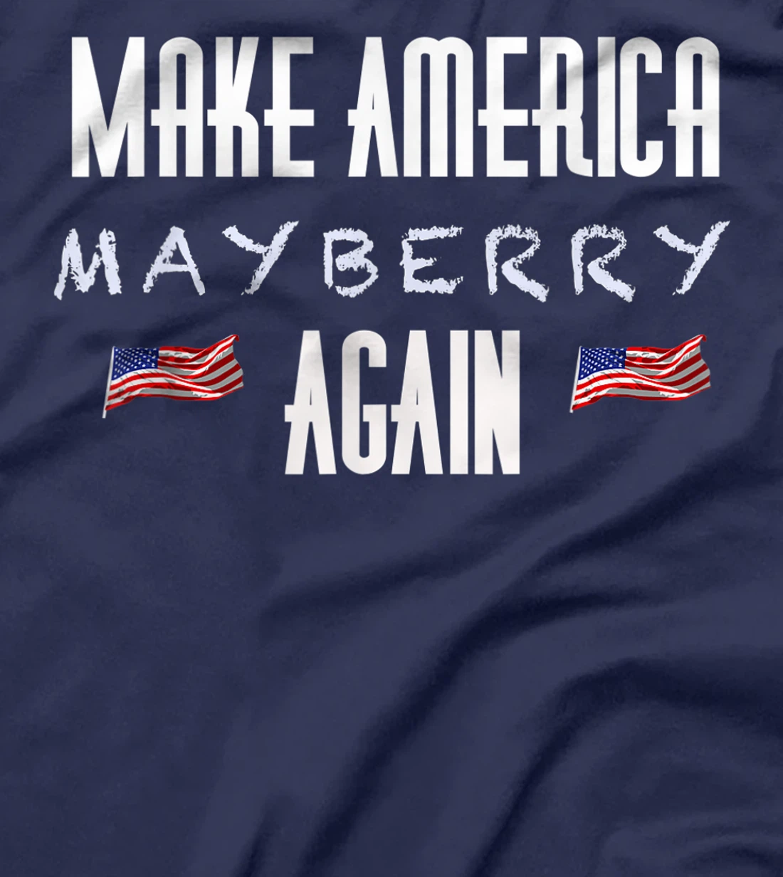 Make America Mayberry Again MAMA Andy Griffith Trump Gear T-Shirt