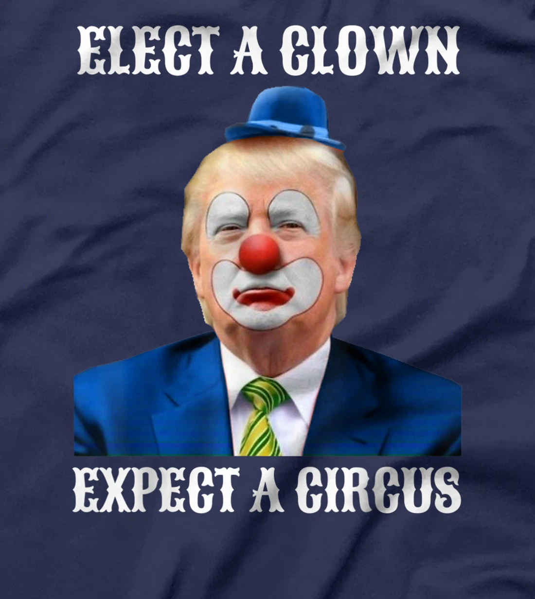 Impeach Anti-Trump Elect A Clown Expect A Circus Fun Gift T-Shirt