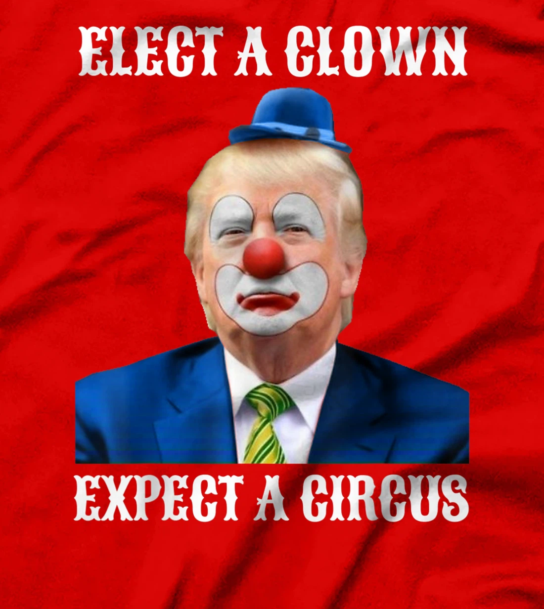 Impeach Anti-Trump Elect A Clown Expect A Circus Fun Gift T-Shirt