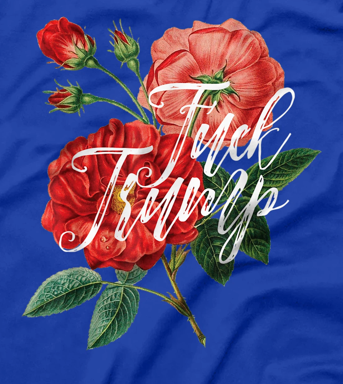 Fuck Trump Shirt Caligraphy & Flowers Sarcastic Ironic Funny T-Shirt