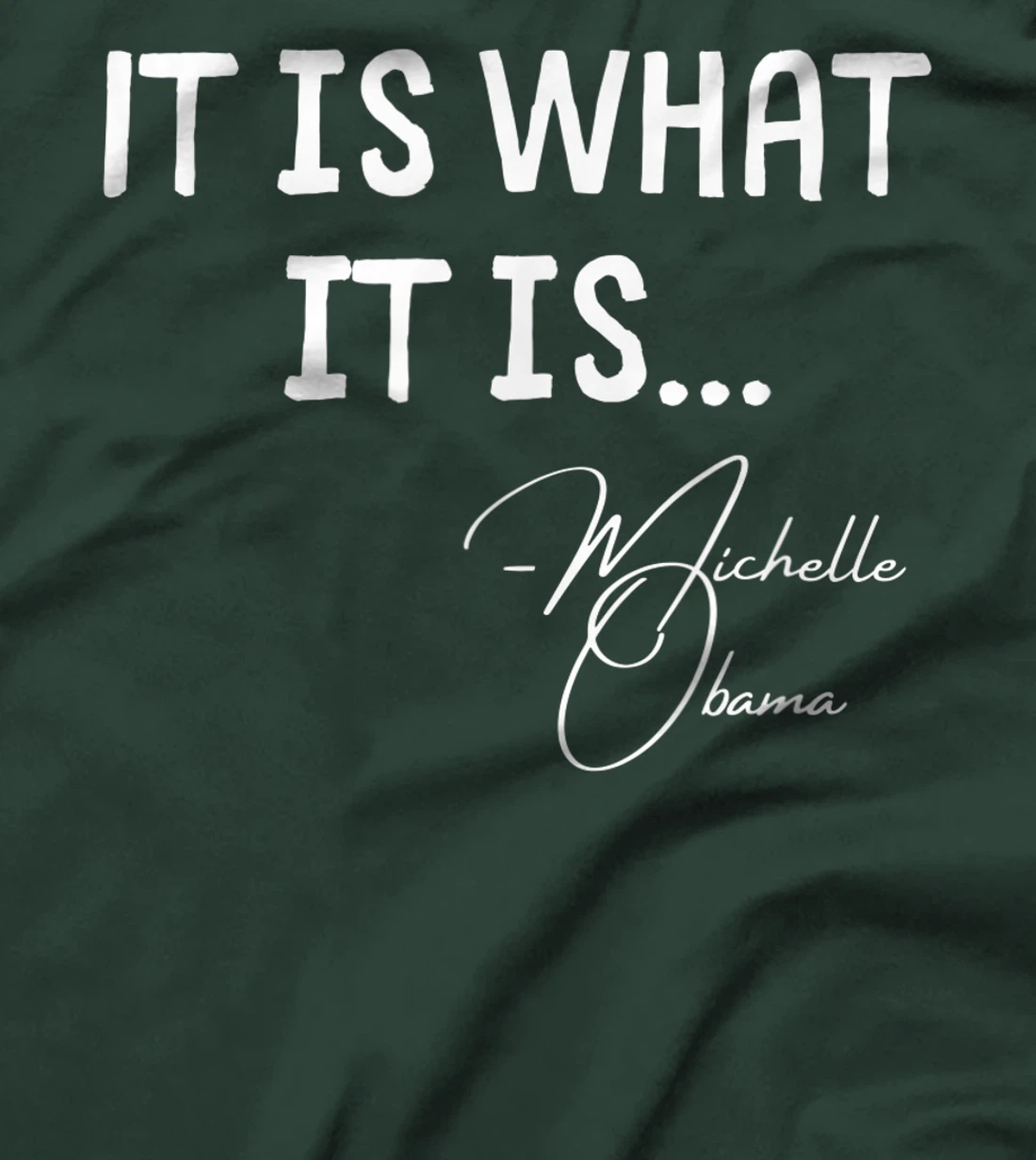 It is What it is Michelle Obama Quote Saying tee, Anti Trump T-Shirt