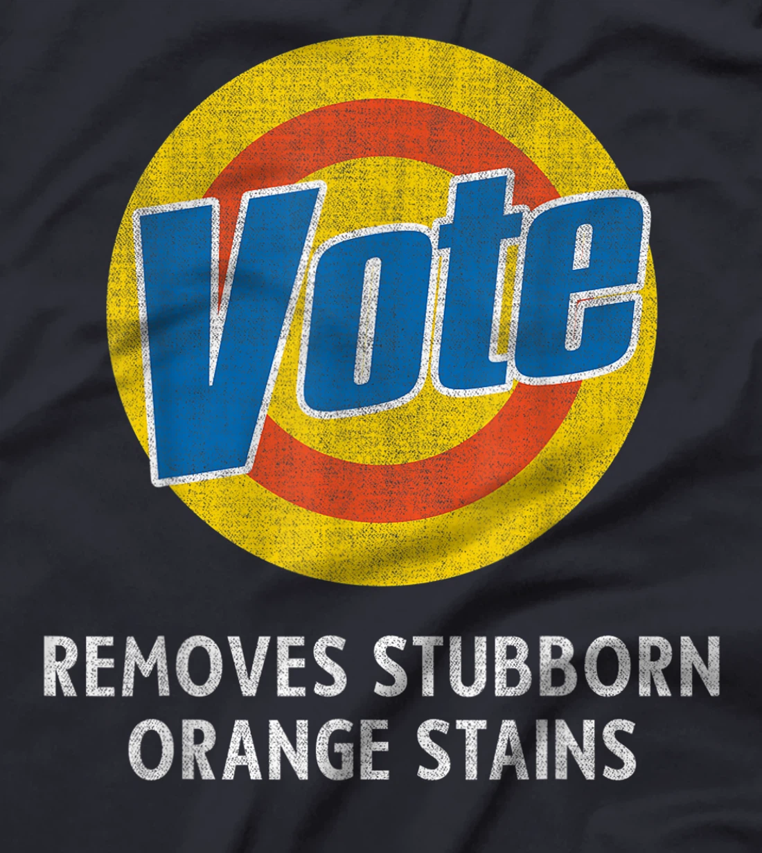 Anti-Trump Funny Vote - Removes Stubborn Orange Stains T-Shirt