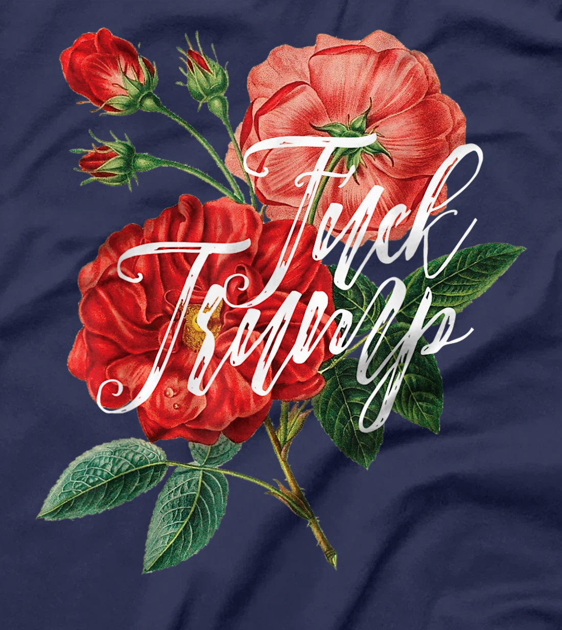 Fuck Trump Shirt Caligraphy & Flowers Sarcastic Ironic Funny T-Shirt