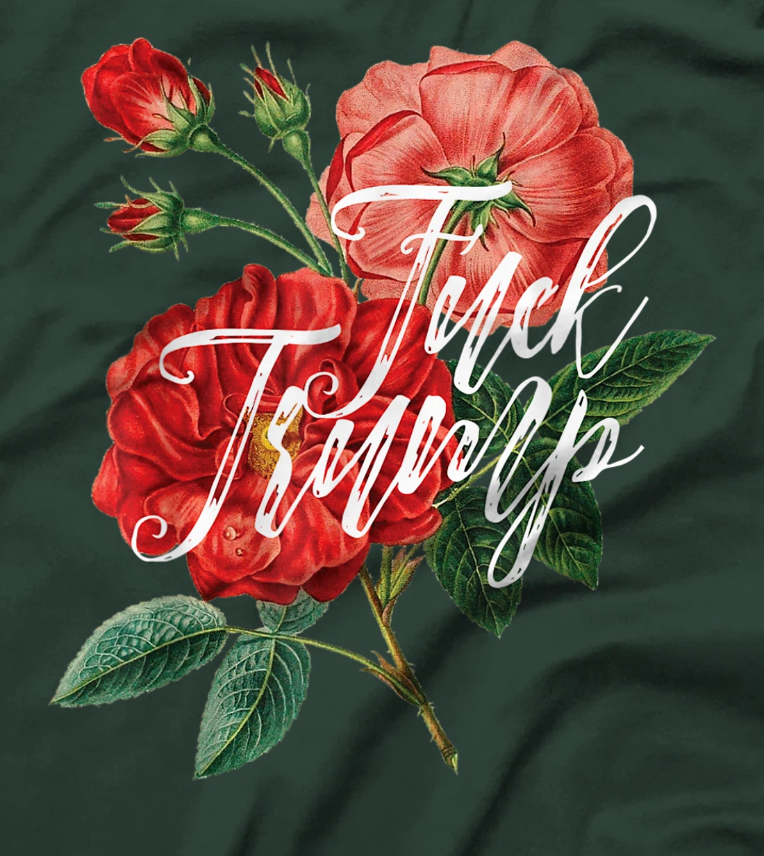 Fuck Trump Shirt Caligraphy & Flowers Sarcastic Ironic Funny T-Shirt