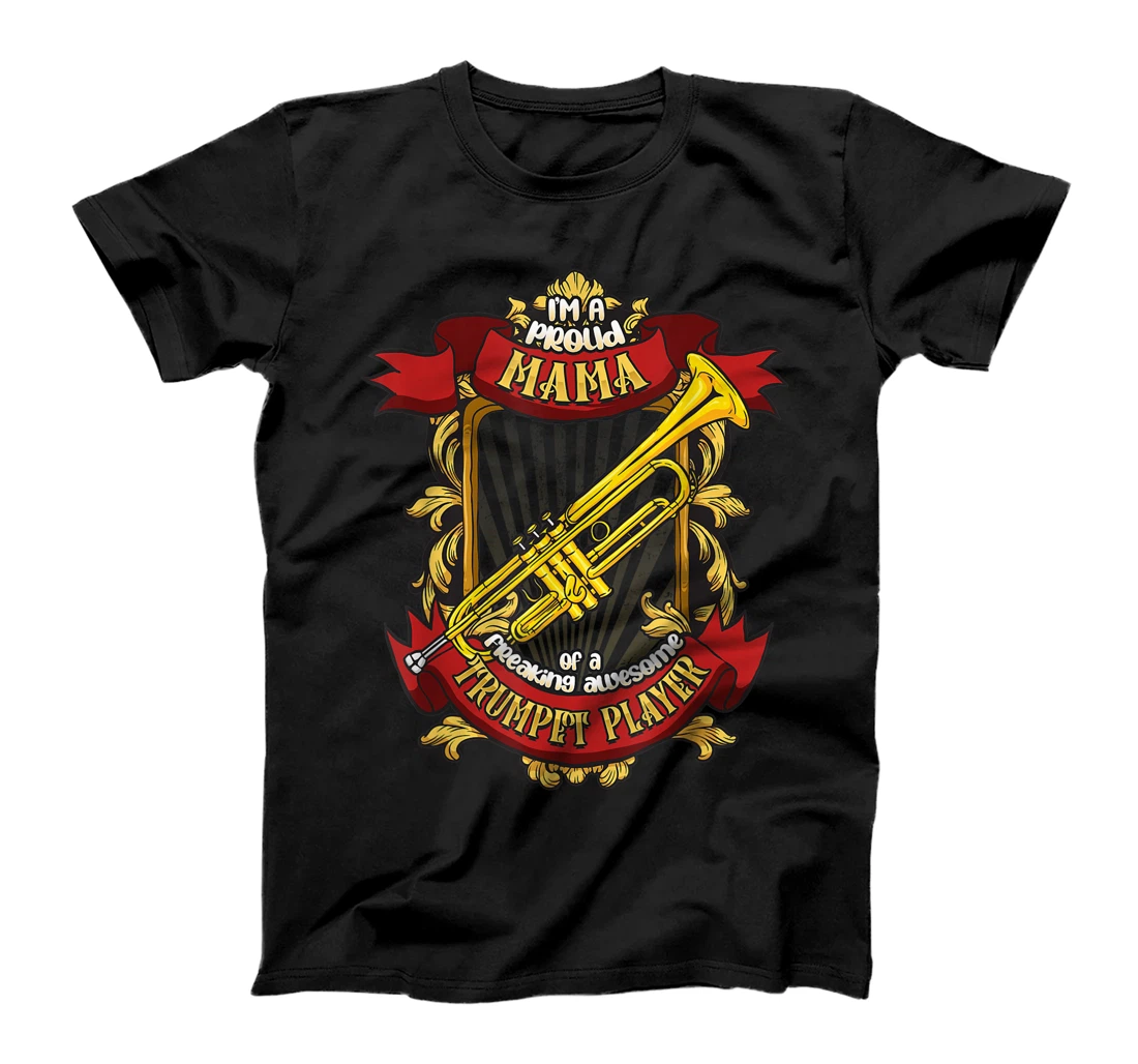 Proud Mama Of A Freaking Awesome Trumpet Player T-Shirt