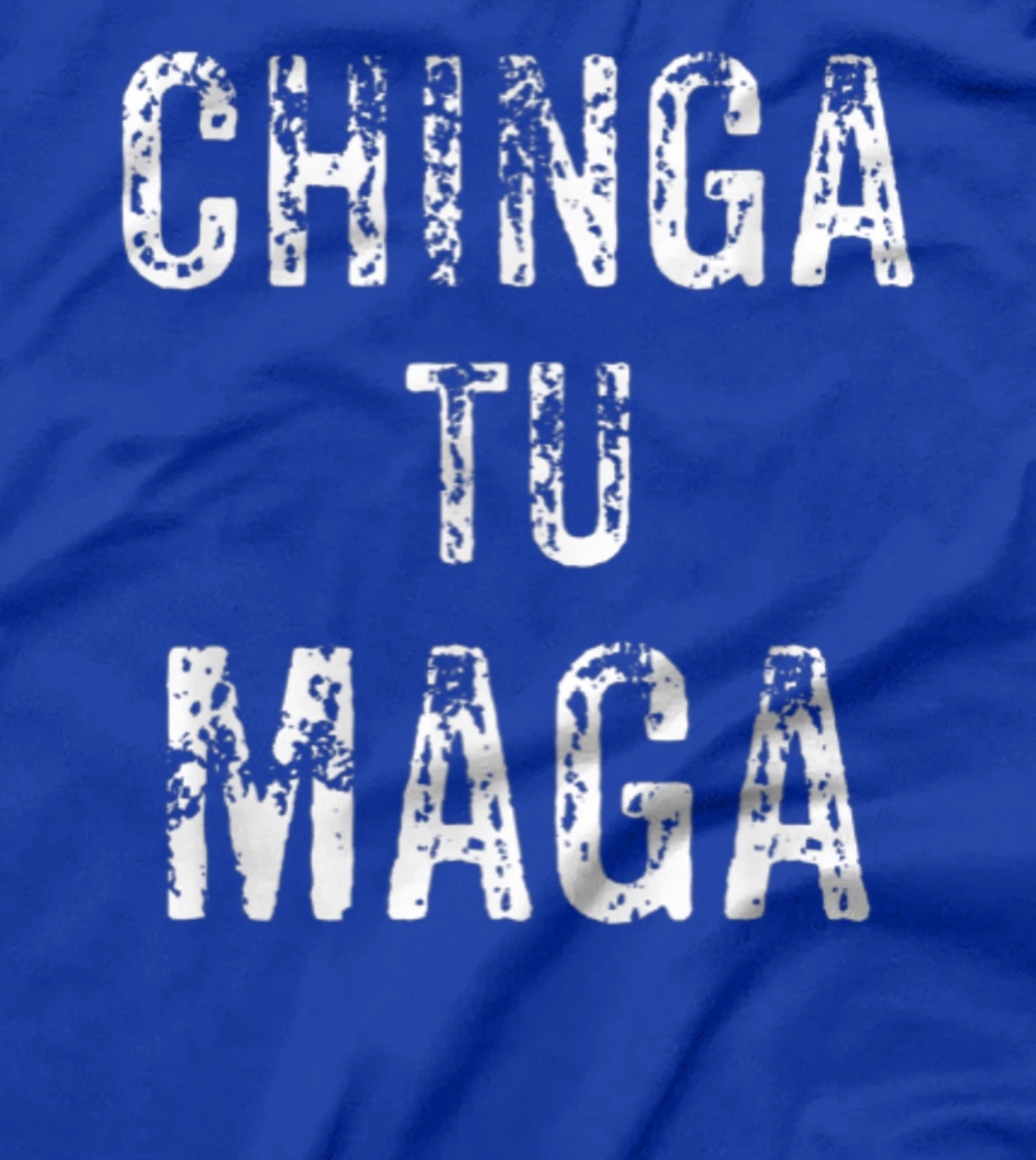 Chingatumaga Apparel Maga Anti Trump Mexican Spanish Fashion T-Shirt