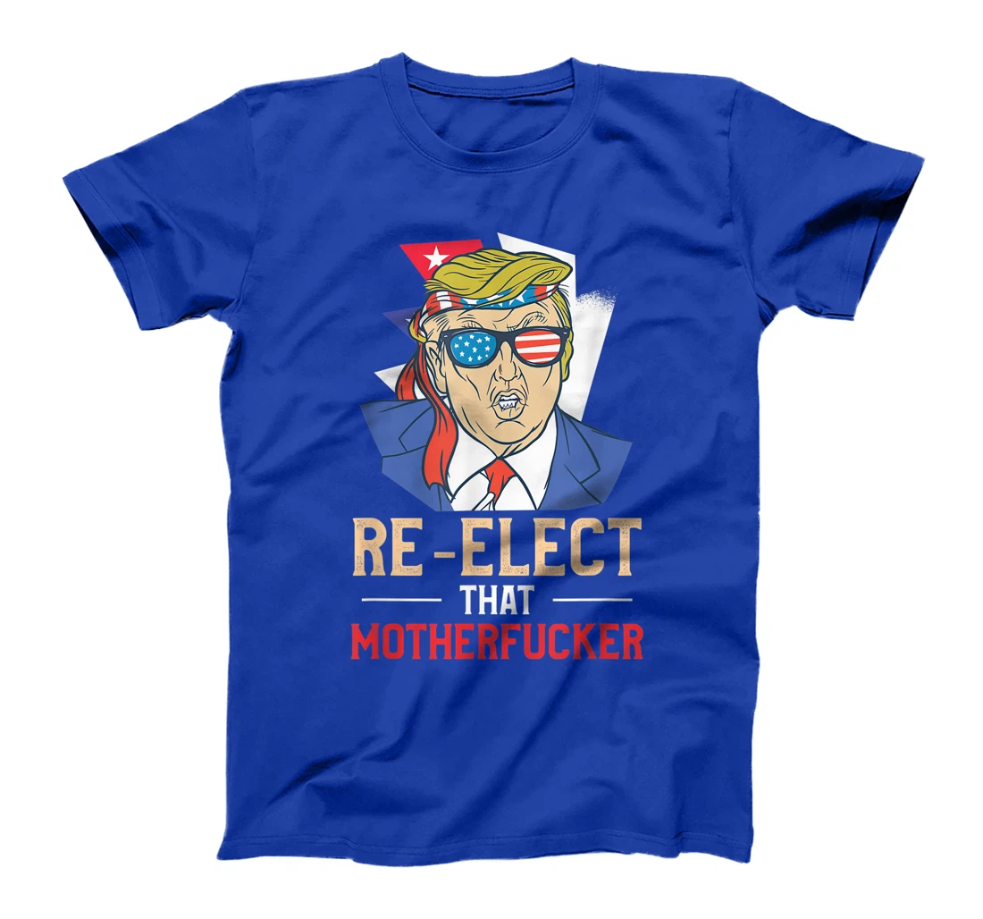 Re-Elect That Motherfucker Pro Trump Second Term Gift T-Shirt