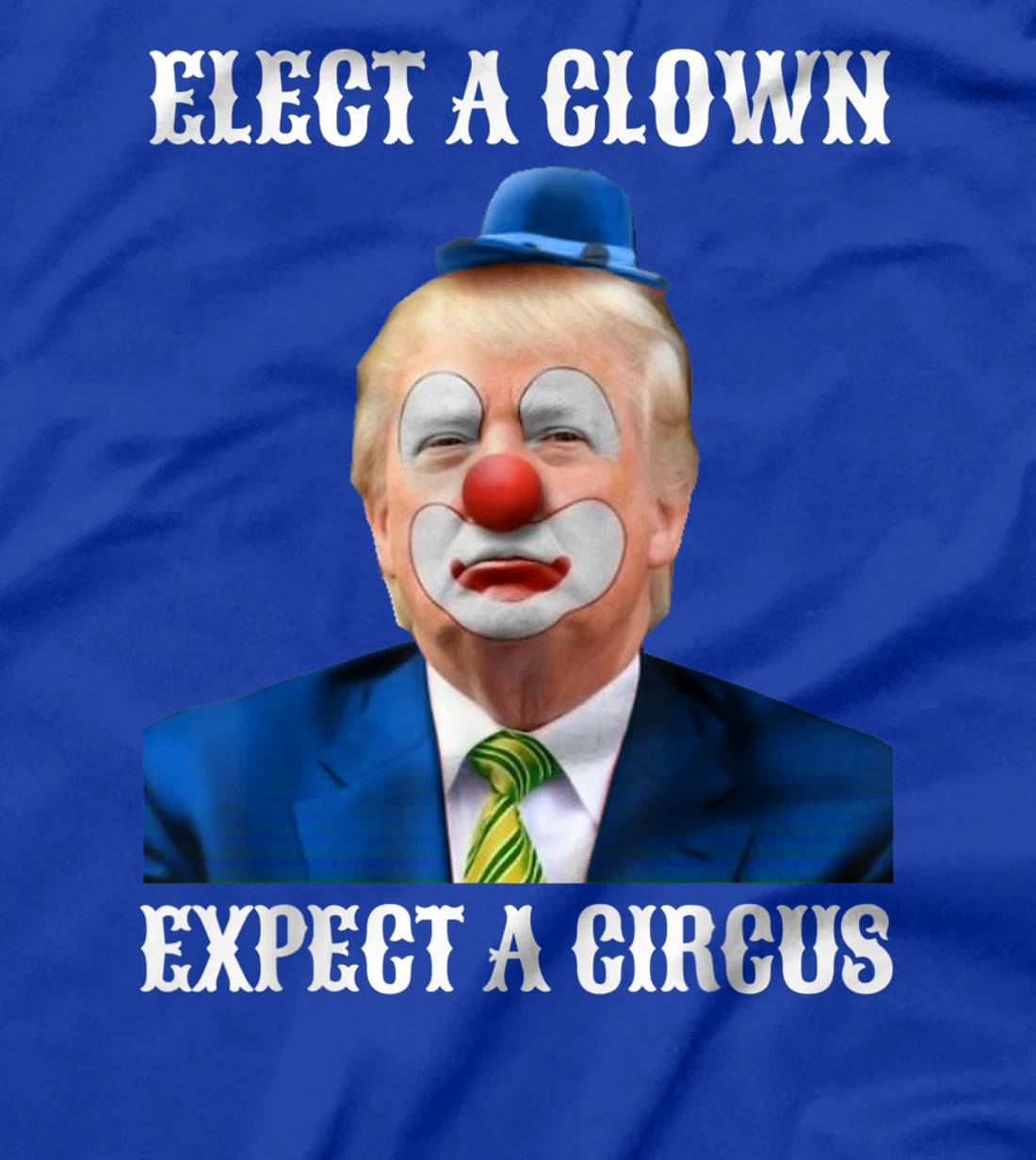 Impeach Anti-Trump Elect A Clown Expect A Circus Fun Gift T-Shirt