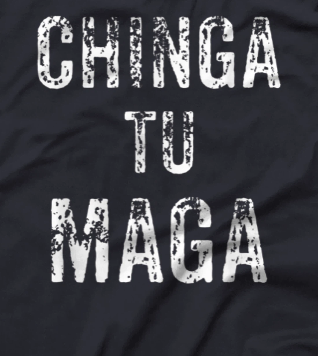 Chingatumaga Apparel Maga Anti Trump Mexican Spanish Fashion T-Shirt