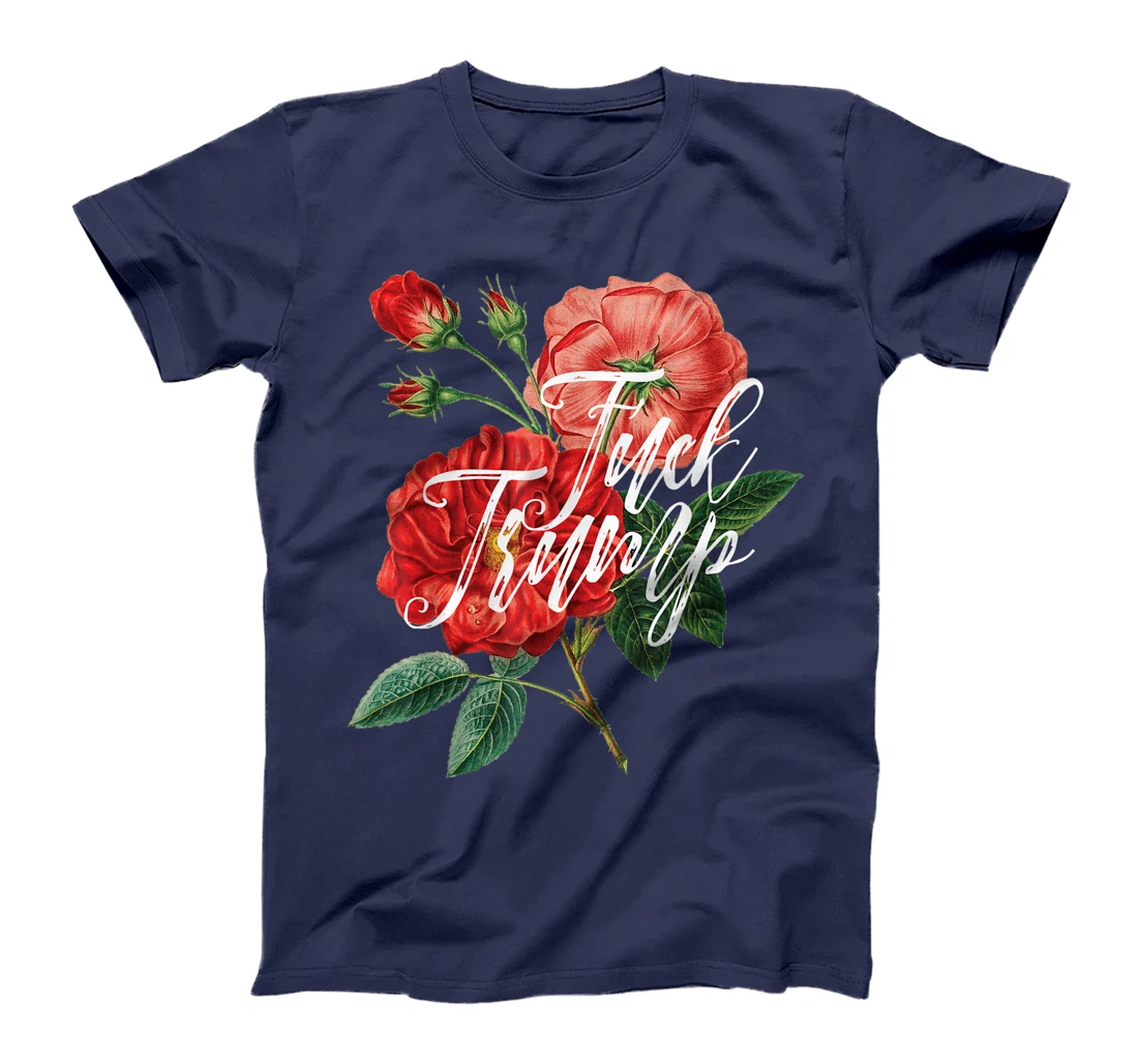 Fuck Trump Shirt Caligraphy & Flowers Sarcastic Ironic Funny T-Shirt