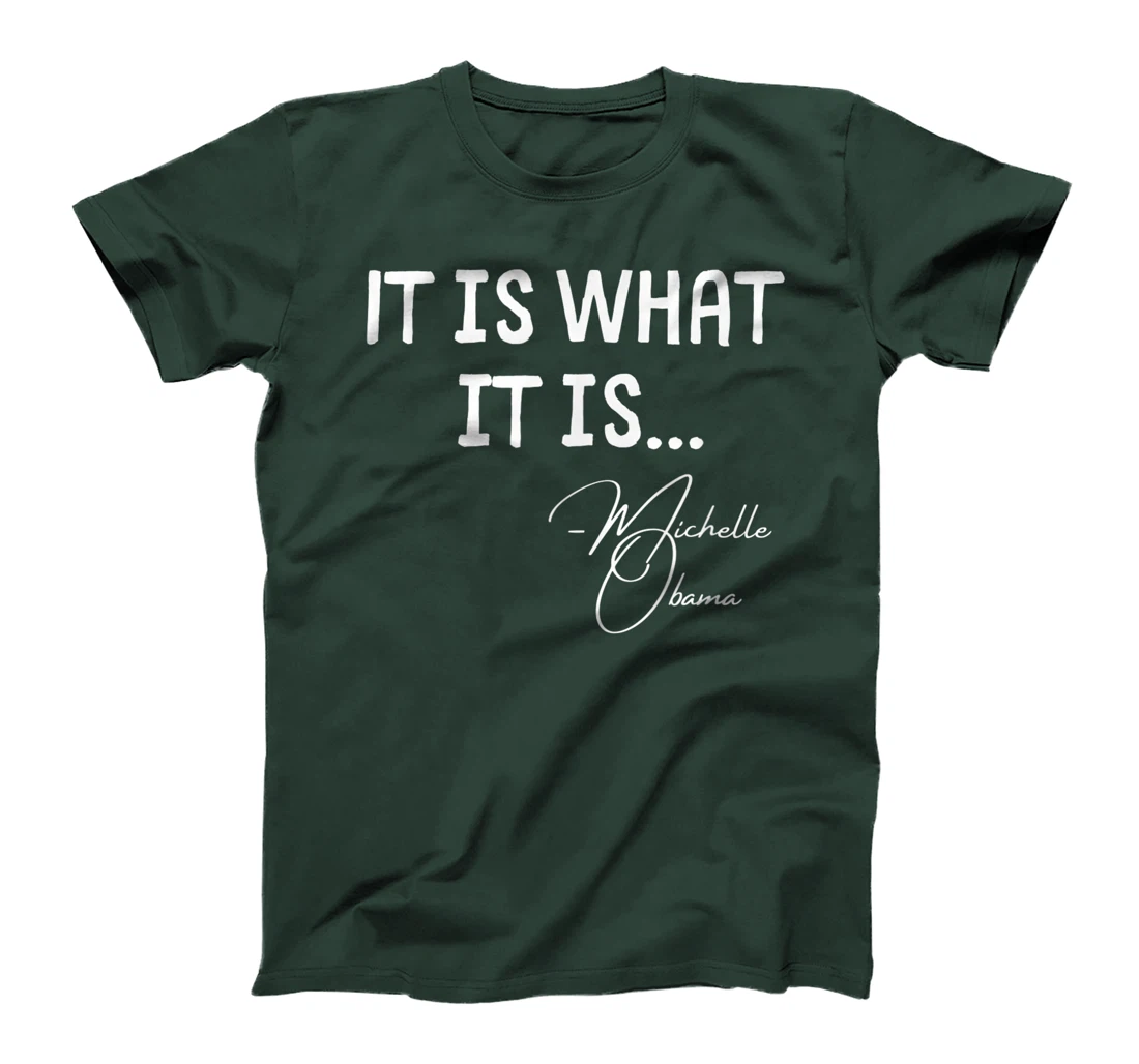 It is What it is Michelle Obama Quote Saying tee, Anti Trump T-Shirt